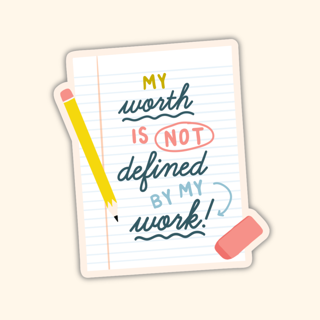My Worth is Not my Work Sticker