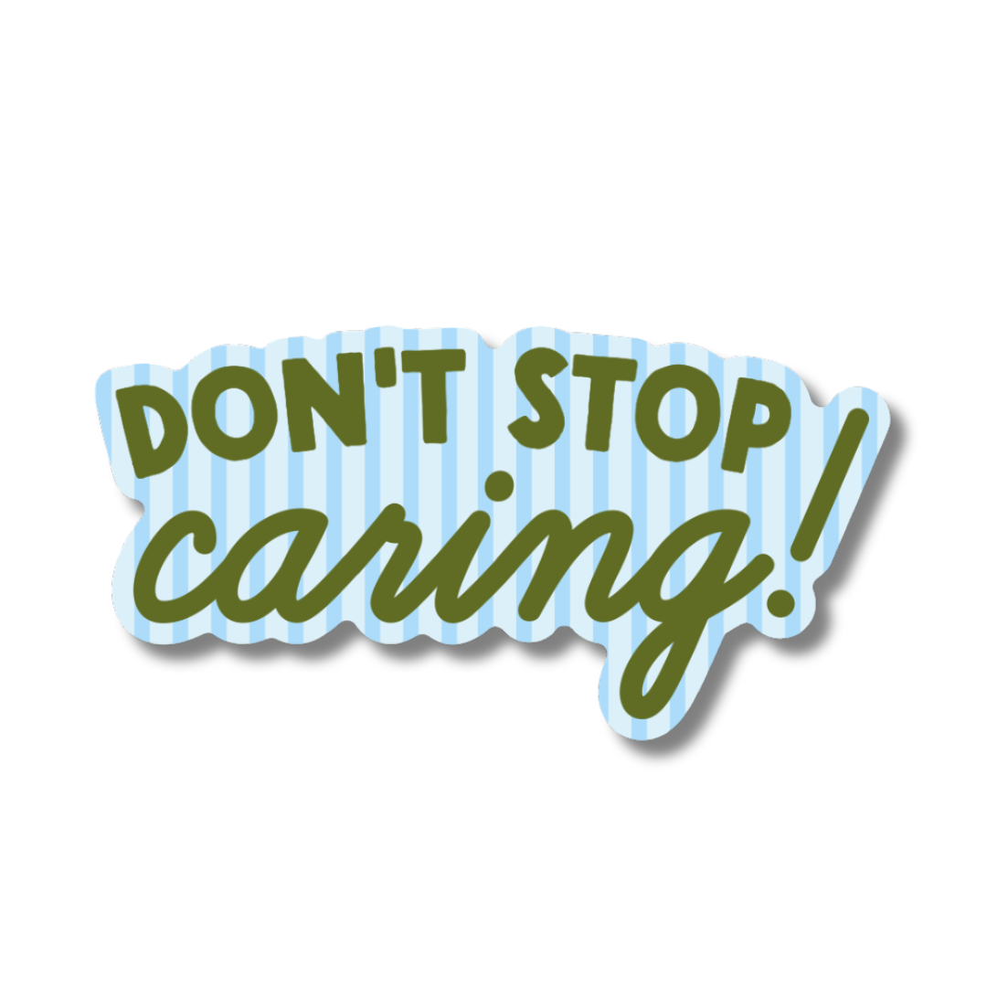 Don't Stop Caring Sticker