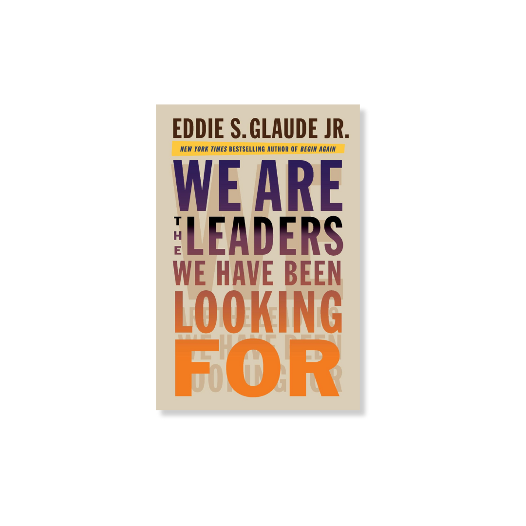 We Are the Leaders We Have Been Looking For