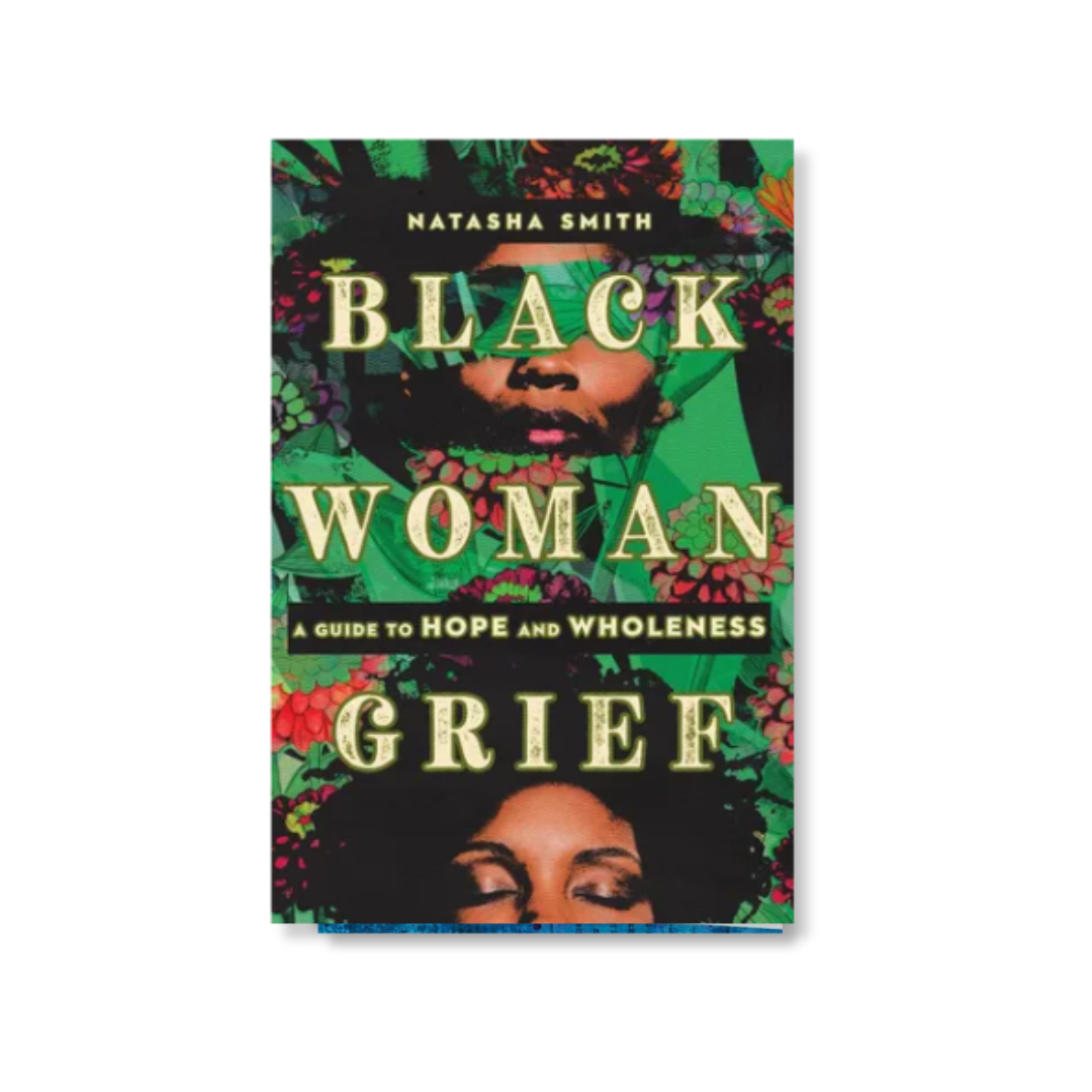 Black Woman Grief: A Guide to Hope and Wholeness