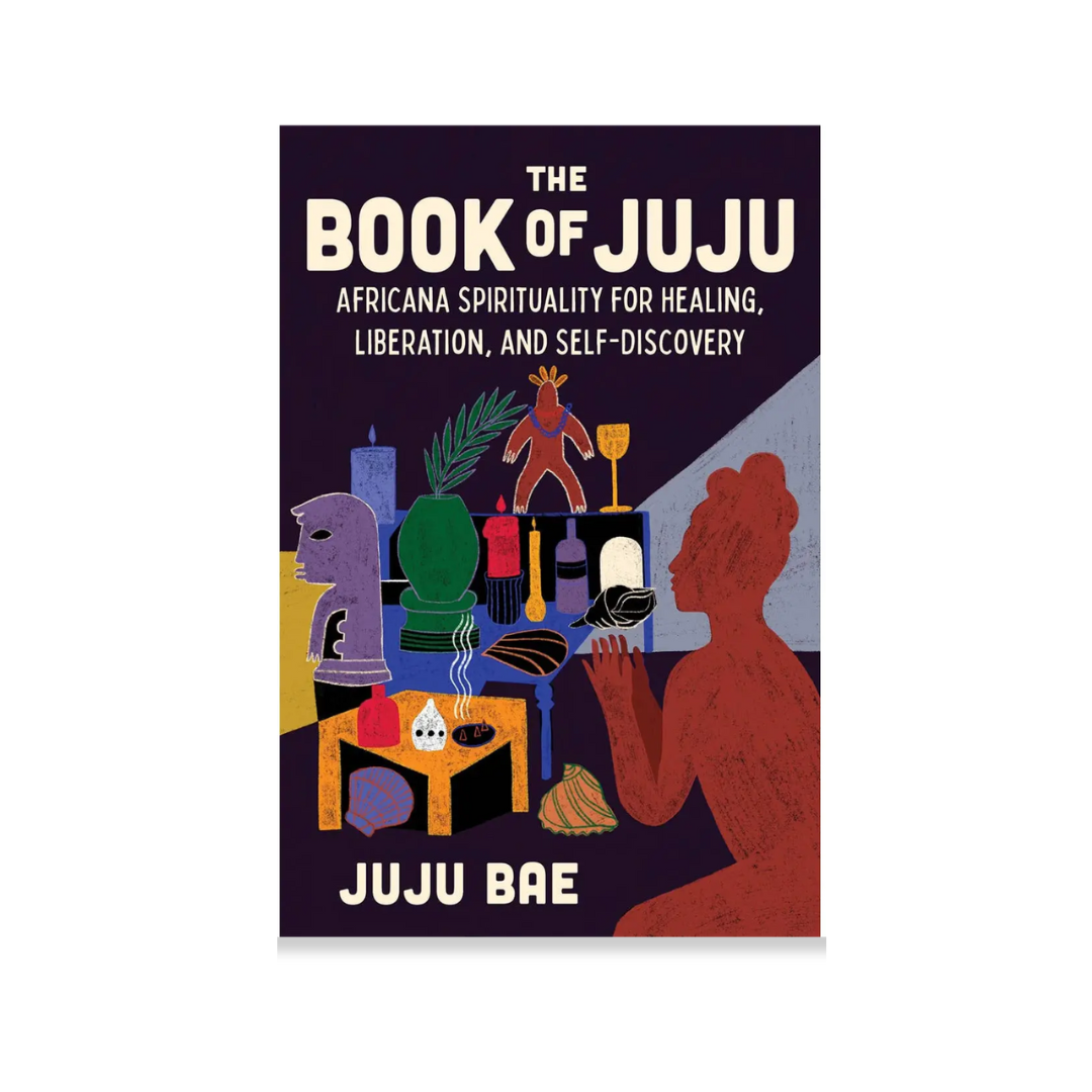 The Book of Juju: Africana Spirituality for Healing