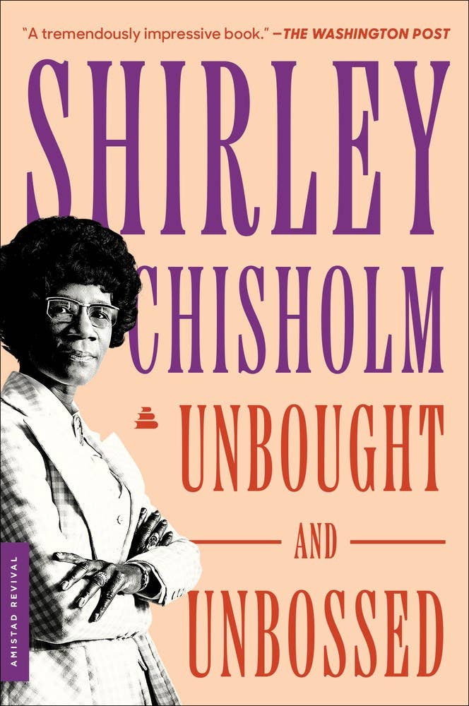 Unbought and Unbossed: Shirley Chisholm