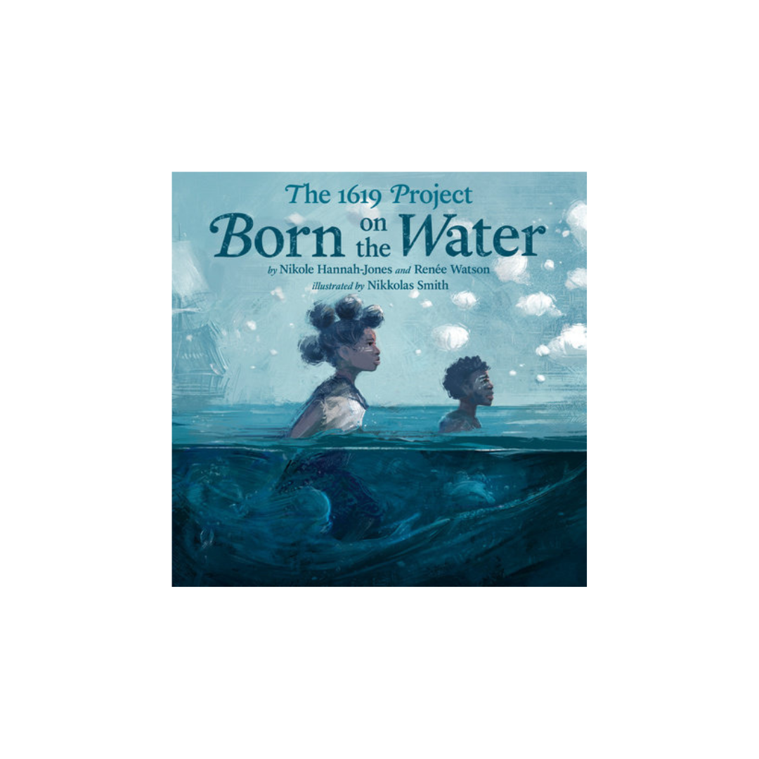 The 1619 Project: Born on the Water