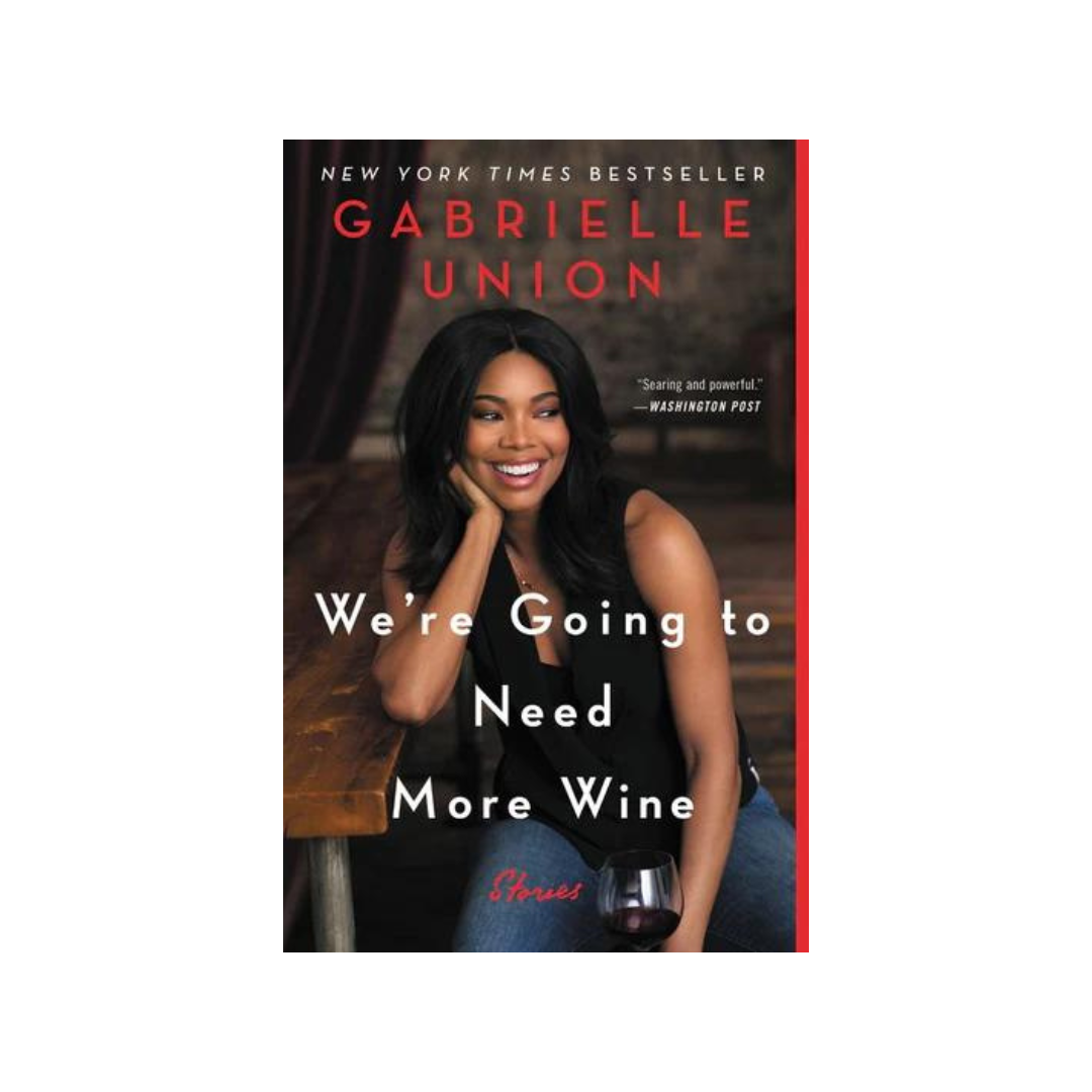 We're going to need more wine : stories that are funny, complicated, and  true : Union, Gabrielle, author : Free Download, Borrow, and Streaming :  Internet Archive