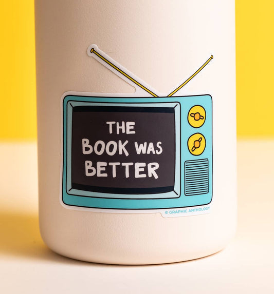 The Book Was Better tv sticker | book lover vinyl sticker