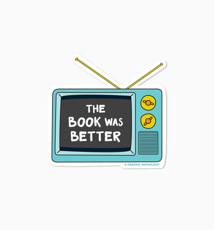 The Book Was Better tv sticker | book lover vinyl sticker