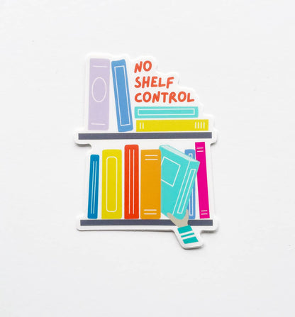 No Shelf Control Sticker - Book Lover Vinyl Sticker