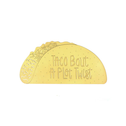 Taco Bout A Plot Twist Brass Bookmark