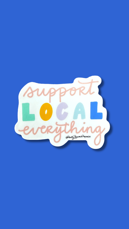 Support Local Everything Vinyl Sticker