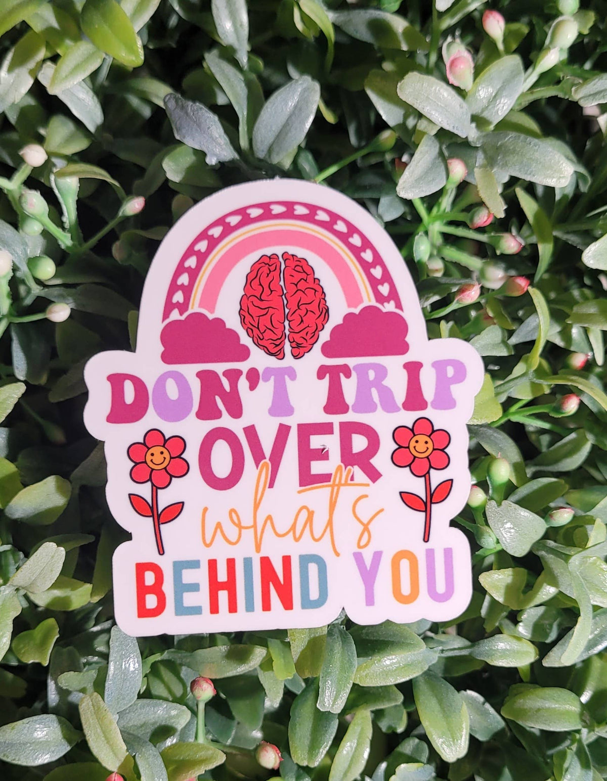 Don't trip Over What's Behind You Sticker