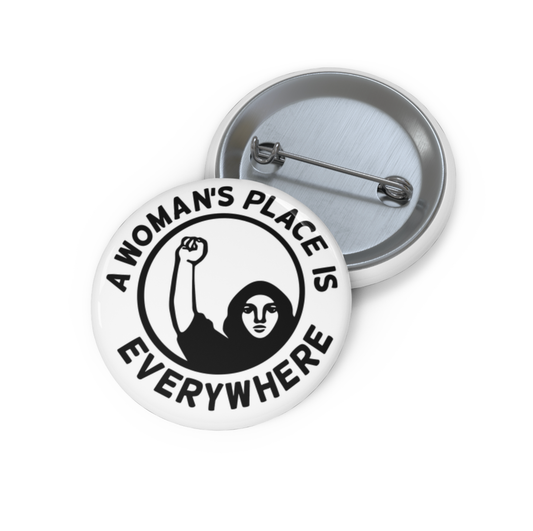 Button - A Woman's Place is Everywhere