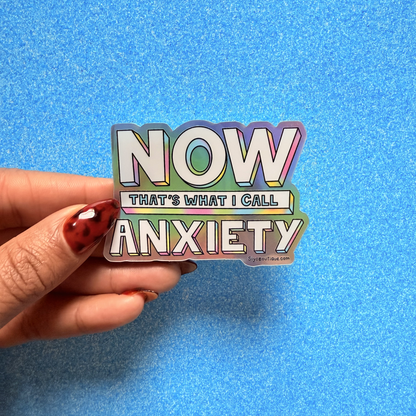 Now Thats What I Call Anxiety Holographic Vinyl Sticker