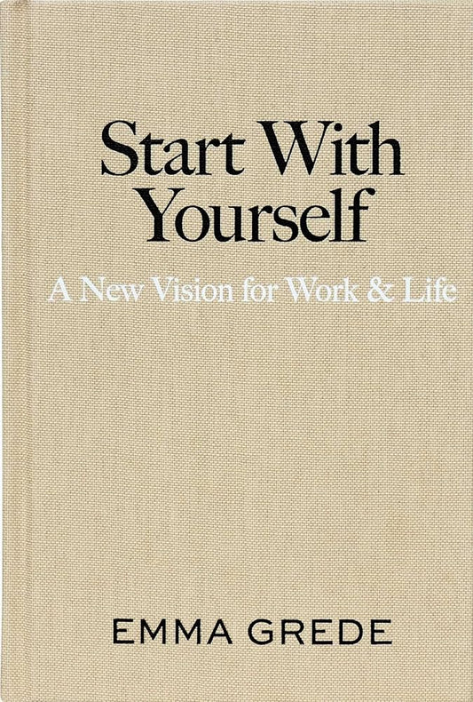 Start With Yourself: A New Vision for Work & Life cover image