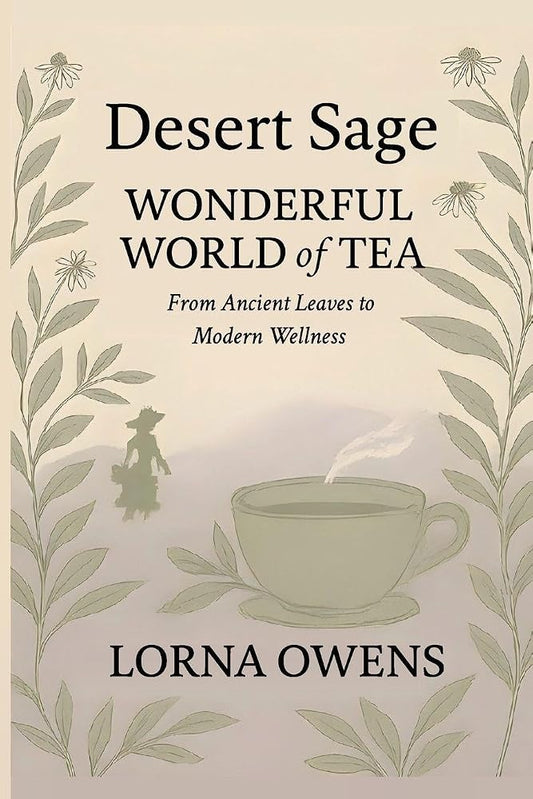 Desert Sage Wonderful World of Tea: From Ancient Leaves to Modern Wellness cover image