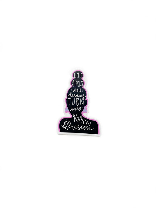 Little Girls With Dreams Turn Into Women With Vision Sticker