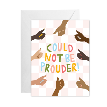 Could Not Be Prouder Greeting Card