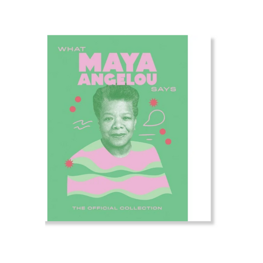 What Maya Angelou Says