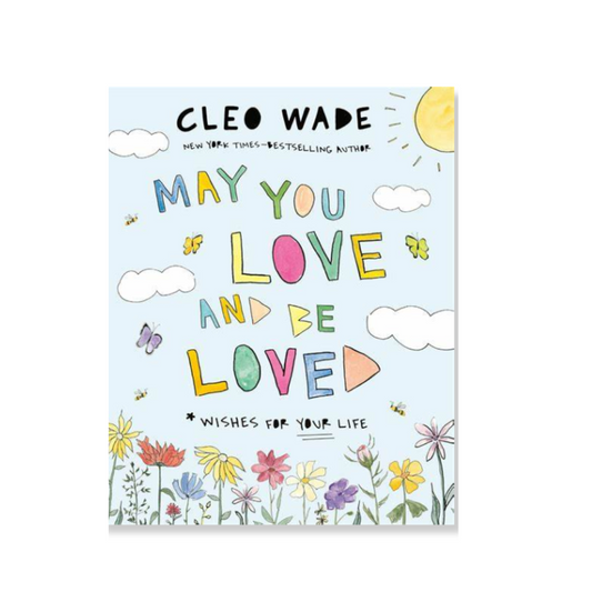 May You Love And Be Loved: Wishes For Your Life