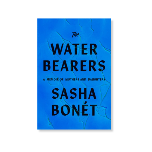 The Waterbearers:  A Memoir of Mothers and Daughters