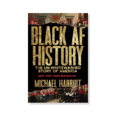 Black AF History: The Un-Whitewashed Story of America (Hardcover)