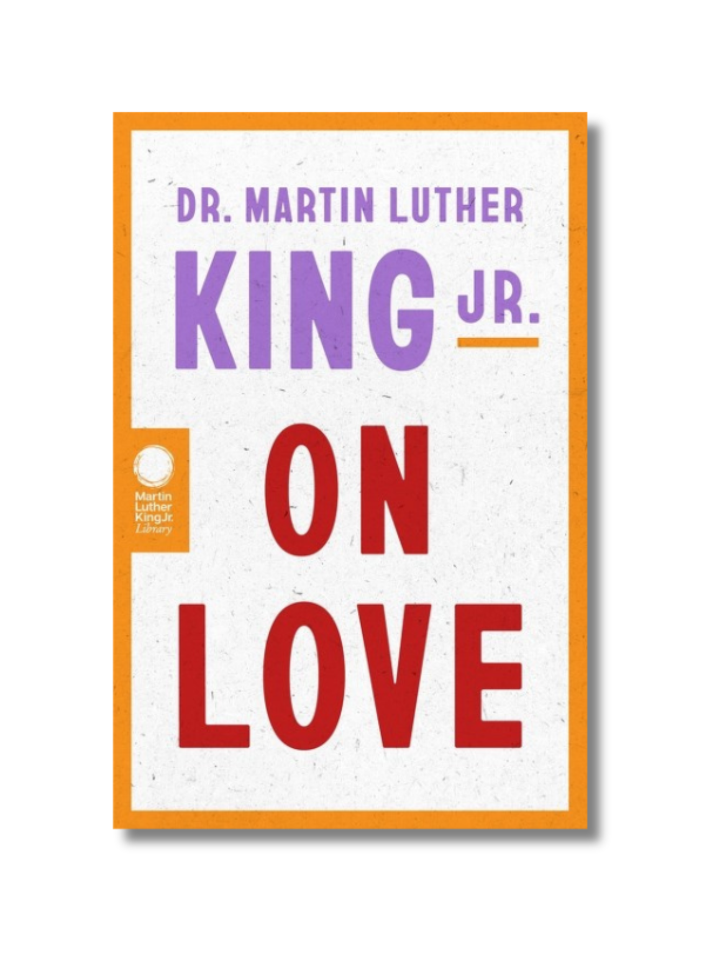 Dr. Martin Luther King Jr. on Love