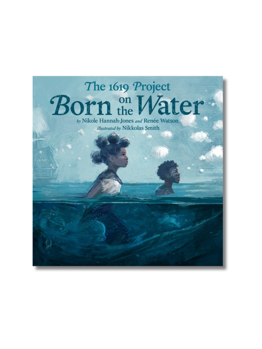 The 1619 Project: Born on the Water