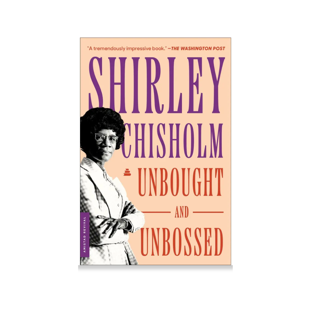 Unbought and Unbossed: Shirley Chisholm