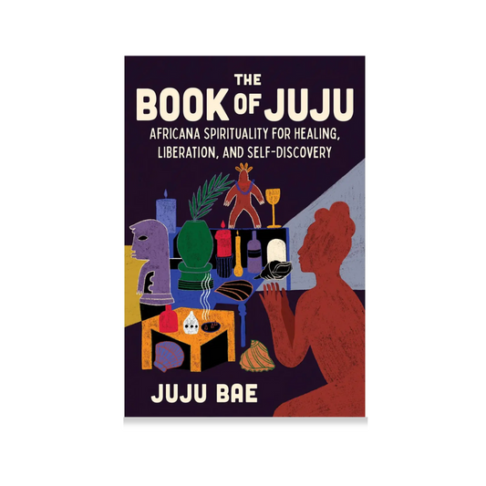 The Book of Juju: Africana Spirituality for Healing