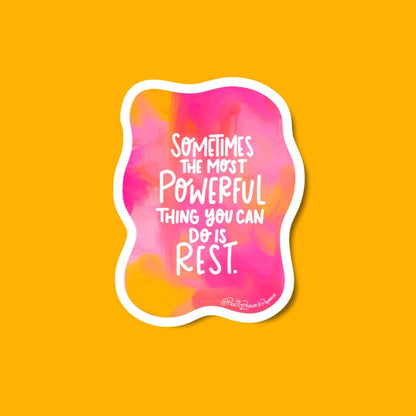 Sometimes the Most Powerful Thing You Can Do Is Rest Sticker