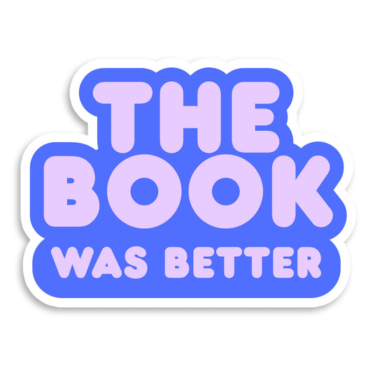 The Book Was Better Vinyl Sticker