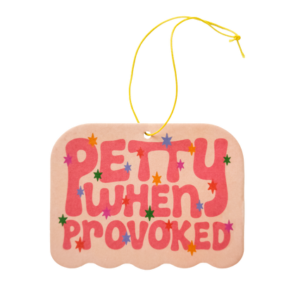 Petty When Provoked Air Freshener