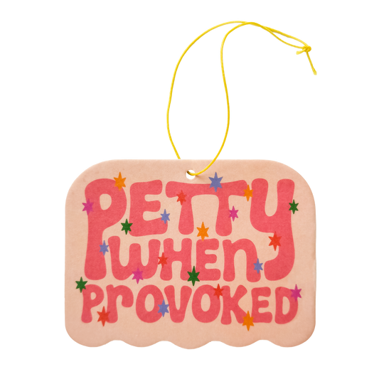 Petty When Provoked Air Freshener