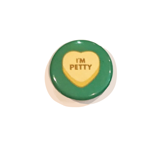 Button - I'm Petty (Pins for Unbroken Hearts)
