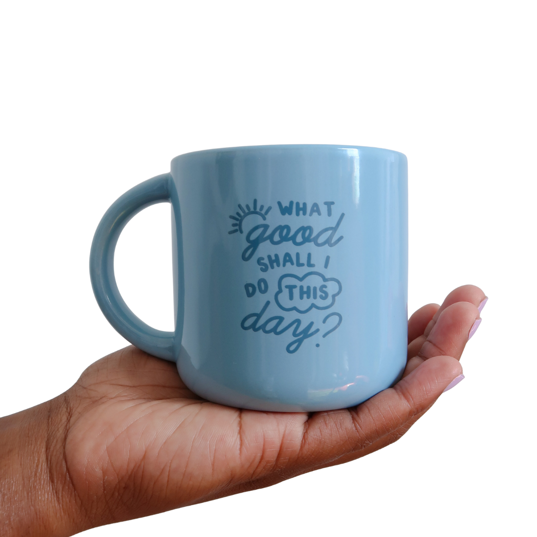 What Good Shall I Do Mug