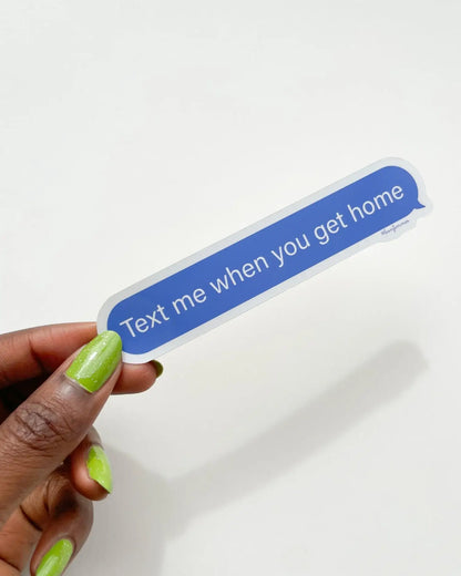 Text Me When You Get Home Sticker