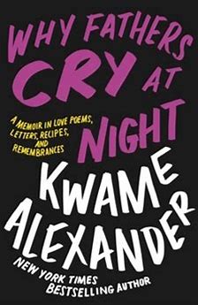 Why Fathers Cry at Night: by Kwame Alexander