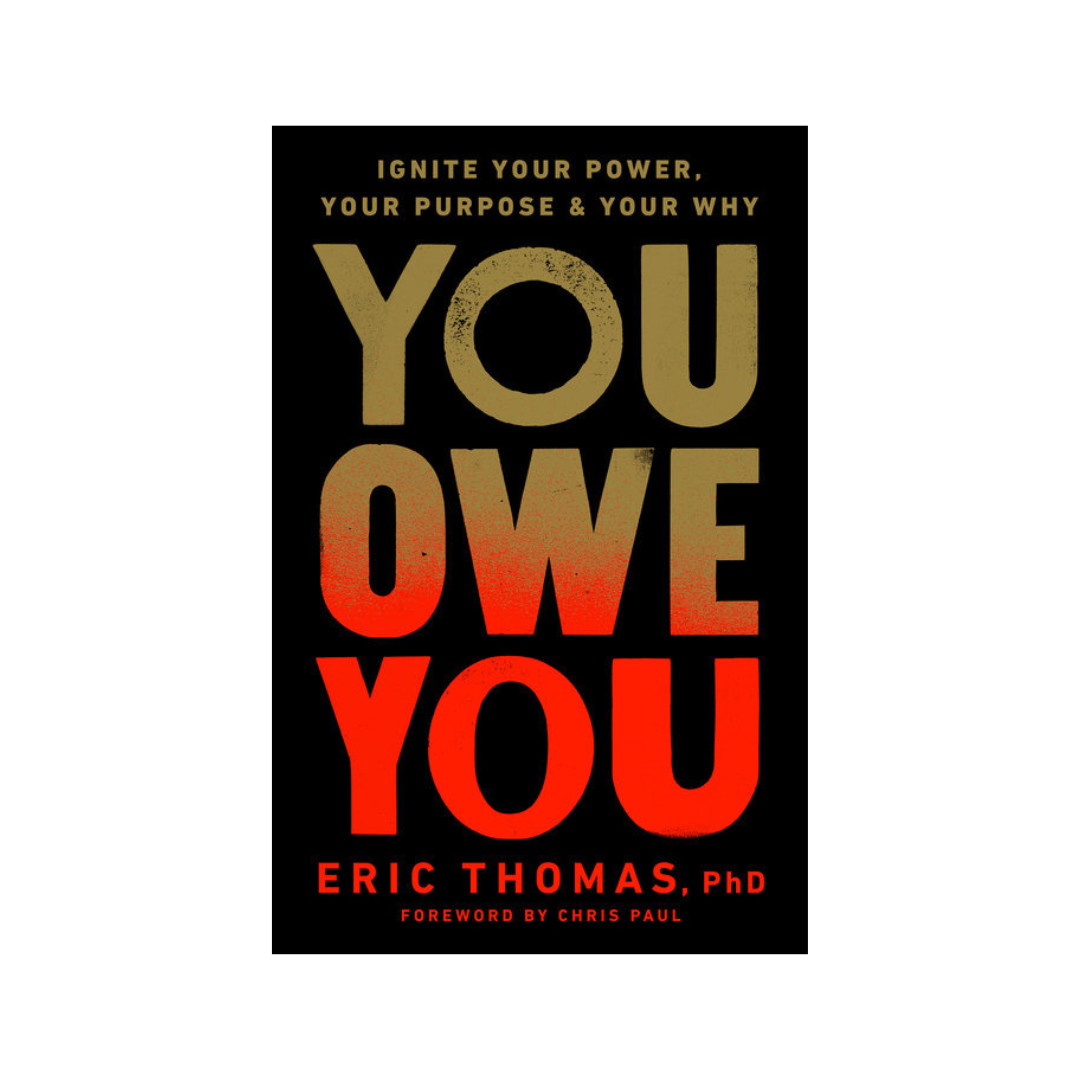 You Owe You: Ignite Your Power, Your Purpose, and Your Why